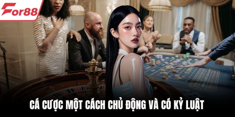 Cá cược một cách chủ động và có kỷ luật
