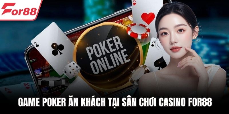 Game Poker ăn khách tại sân chơi Casino FOR88