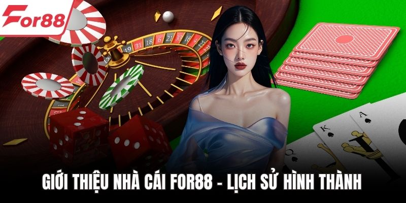 Giới thiệu nhà cái FOR88 - Lịch sử hình thành