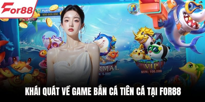Khái quát về game bắn cá tiên cá tại FOR88