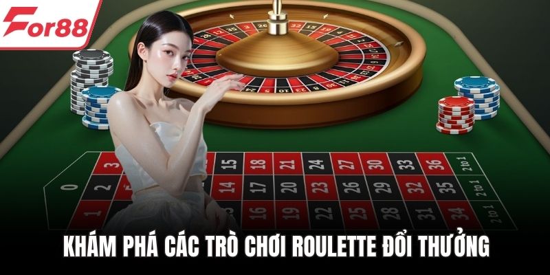 Khám phá các trò chơi Roulette đổi thưởng