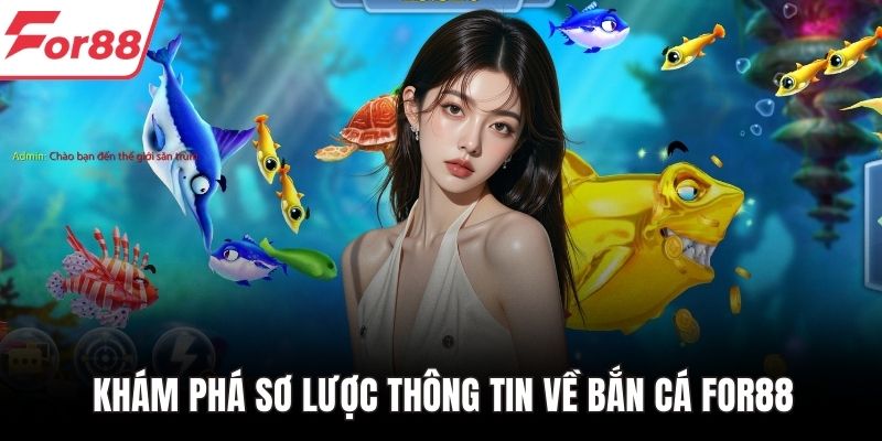 Khám phá sơ lược thông tin về bắn cá FOR88