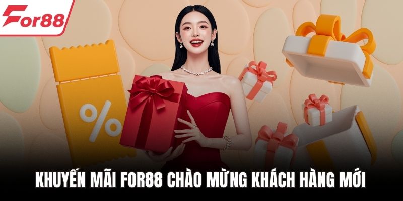 Khuyến mãi FOR88 chào mừng khách hàng mới 