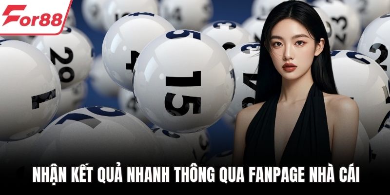 Nhận kết quả nhanh thông qua fanpage nhà cái