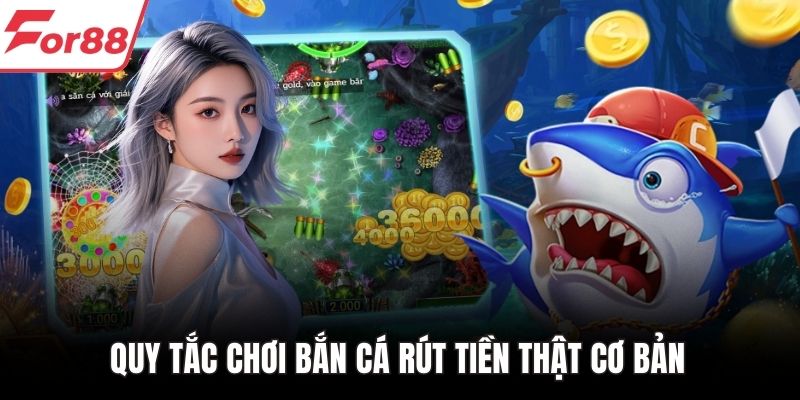 Quy tắc chơi bắn cá rút tiền thật cơ bản