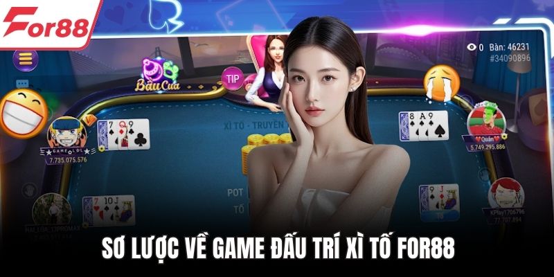 Sơ lược về game đấu trí xì tố FOR88