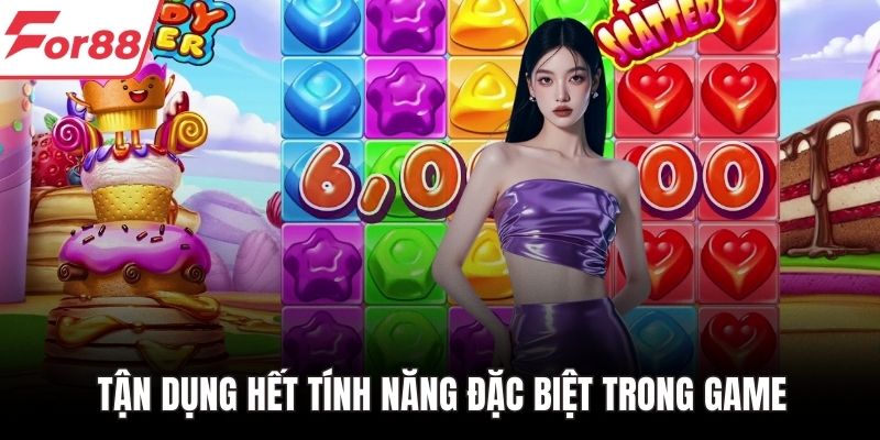 Tận dụng hết tính năng đặc biệt trong game