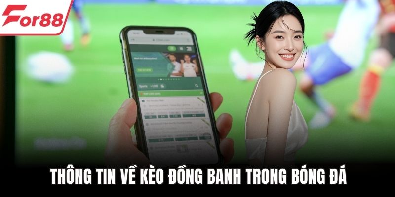 Thông tin về kèo đồng banh trong bóng đá