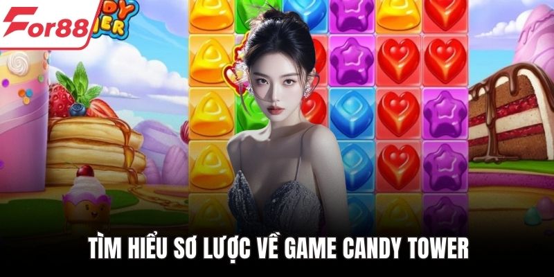 Tìm hiểu sơ lược về game Candy Tower
