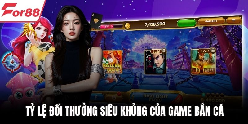 Tỷ lệ đổi thưởng siêu khủng của game bắn cá