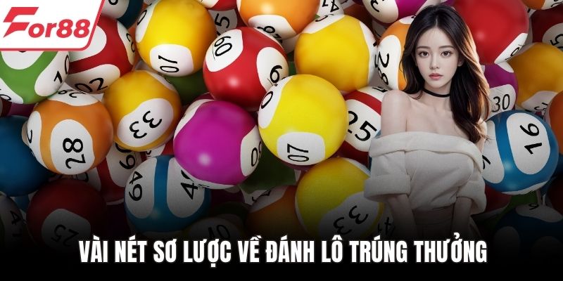 Vài nét sơ lược về đánh lô trúng thưởng