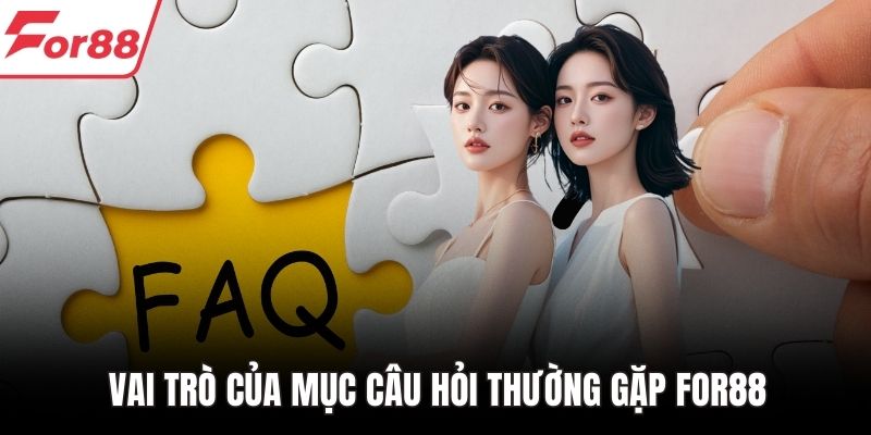 Vai trò của mục câu hỏi thường gặp FOR88